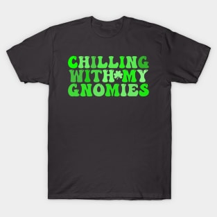 chilling with my gnomies , st patrick's day T-Shirt